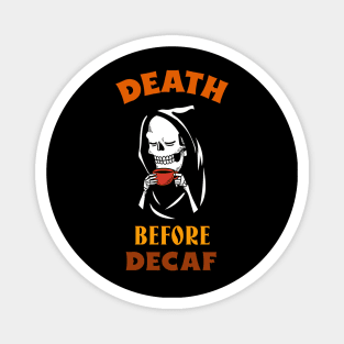 Death Before Decaf Magnet